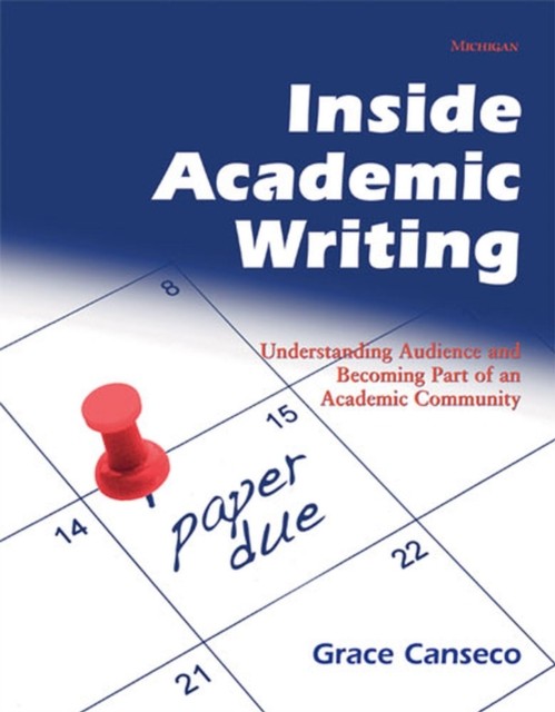Inside Academic Writing by Grace Canseco PAPERBACK 9780472033898