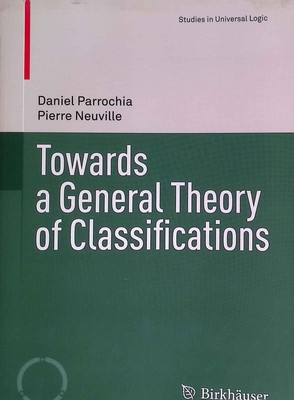 Towards a General Theory of Classifications Studies in Universal Logic Parrochia