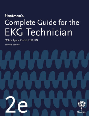 Hartman'S Complete Guide for the EKG Technician, 2E