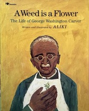 A Weed Is a Flower : The Life of George Washington Carver - Paperback - GOOD