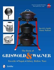 Vintage Griswold & Wagner Collector ID Guide w/ Sidney, Hollow Ware & Wapak