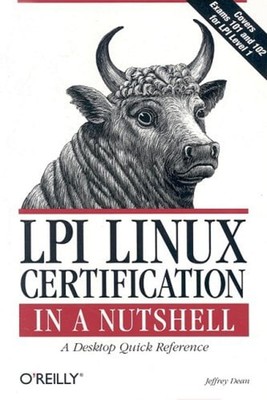 LPI Linux Certification in a Nutshell : Covers General Linux Exam