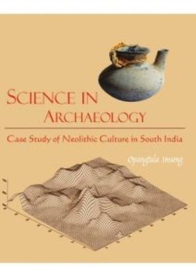 Science in Archaeology Case Study of Neolithic Culture in South India Opangtula