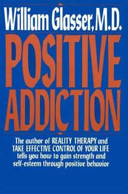 Positive Addiction by Glasser, William