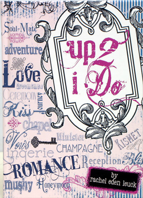 Wedding Journal Up 2 I Do Proposal to Honeymoon Notebook by Rachel Eden Leuk