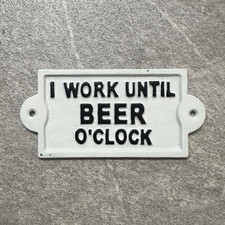 Bar Sign I WORK TILL BEER O@CLOCK Funny Plaque Pub Club Man Cave 17cm White