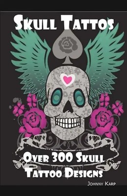 Skull Tattoos: Skull Tattoo Designs, Ideas and Pictures Including Tribal, Butter