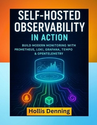 Self-Hosted Observability in Action: Build a Modern Monitoring Stack with Promet