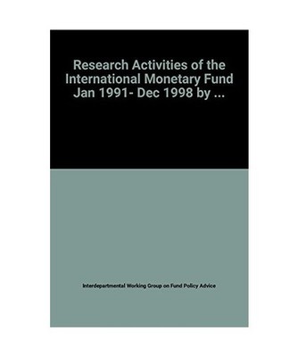 Research Activities of the International Monetary Fund Jan 1991- Dec 1998