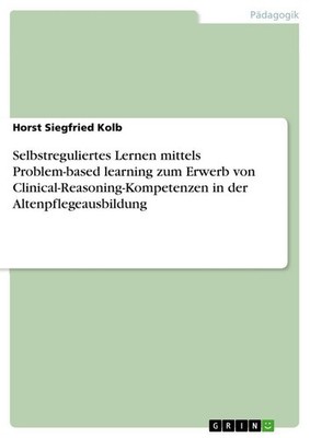 Selbstreguliertes Lernen mittels Problem-based learning zum Erwerb von Clinical-