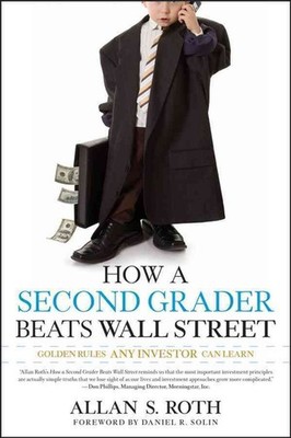 How a Second Grader Beats Wall Street: Golden Rules Any Investor Can Learn by Al