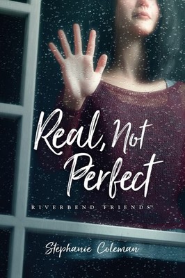 Real, Not Perfect: 1 (Riverbend Friends),Stephanie Coleman