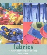 Fabrics: Creative Decorating and Painting (Inspirations) paperback Used - Very