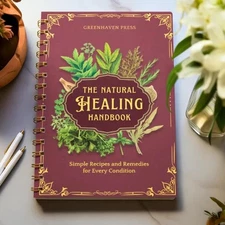 The Natural Healing Handbook, Spiral-Bound Guide For Herbal Remedies And Natural