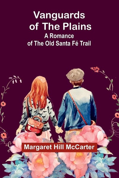 Vanguards Of The Plains A Romance Of The Old Santa Fé Trail Mccarter Taschenbuch-image
