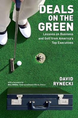 Deals on the Green: Lessons on Business and Golf from America's Top Executi ...