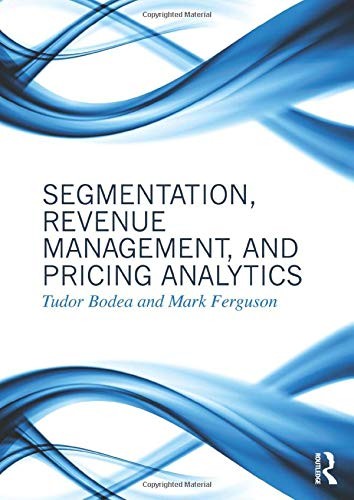 Segmentation, Revenue Management and Pricing Analytics By Tudor Bodea
