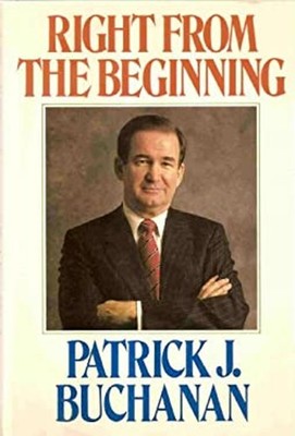 Right from the Beginning Hardcover Patrick J. Buchanan