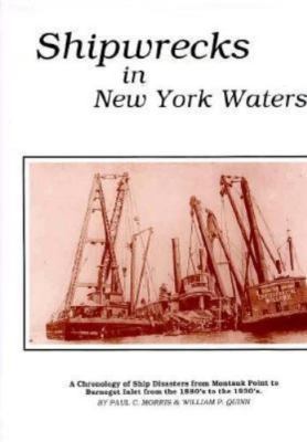 Shipwrecks in New York Waters by Paul C. Morris;  William P. Quinn history ships