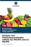 Analyse Von PestizidrüCkstäNden Mittels GC-MS/MS Und LC-MS/MS, Shilpa Udama ...