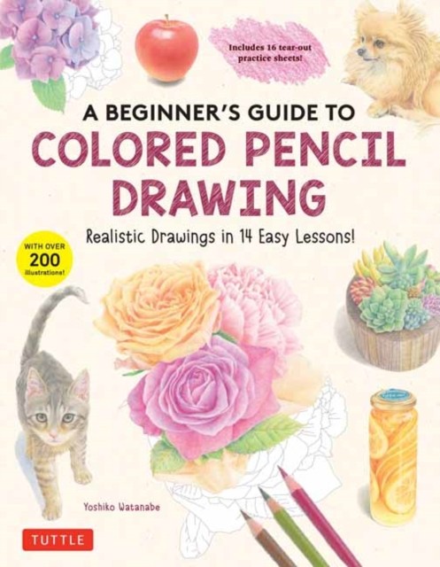 A Beginner's Guide to Colored Pencil Drawing by Yoshiko Watanabe