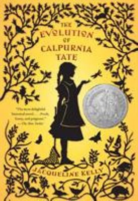 The Evolution of Calpurnia Tate : Newbery Honor Book Jacqueline K
