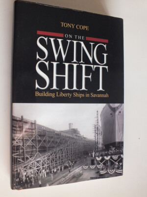 On the Swing Shift: Bau von Liberty Ships in Savannah