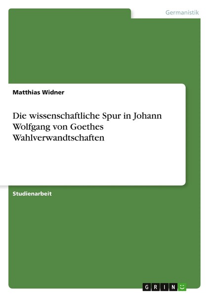 Die Wissenschaftliche Spur In Johann Wolfgang Von Goethes Wahlverwandtschaften-image