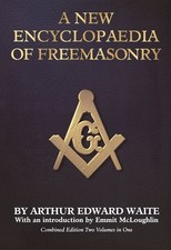 A NEW ENCYCLOPAEDIA OF FREEMASONRY By Arthur Edward Waite & Emmitt Mcloughlin