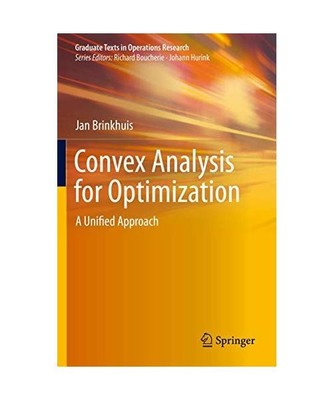 Convex Analysis for Optimization: A Unified Approach, Jan Brinkhuis