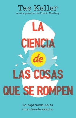 La ciencia de las cosas que se rompen / The Science of Breakable Things by Tae K