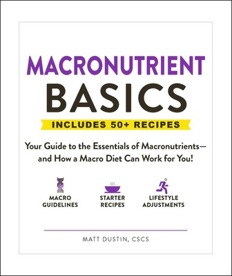 Macronutrient Basics: Your Guide to the Essentials of Macronutrients and H...