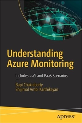 Understanding Azure Monitoring: Includes Iaas and Paas Scenarios (Paperback or S