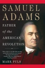 Samuel Adams : Father of the American Revolution Hardcover Mark P