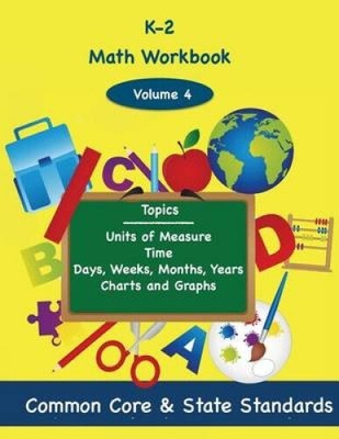 K-2 Math Volume 4: Units of Measure, Time, Days, Weeks, Months, Years, Charts