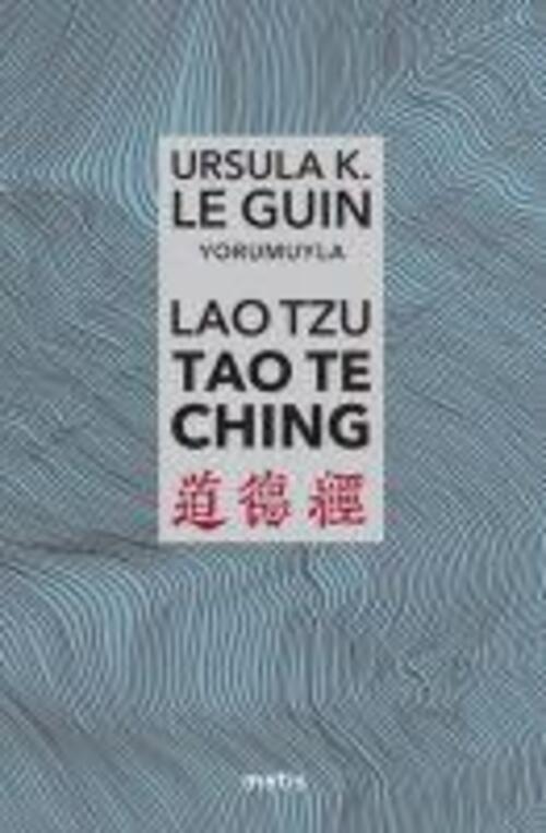 Lao Tzu Tao Te Ching | Ursula K. Le Guin | Yola Ve Yolun Gücüne Dair |