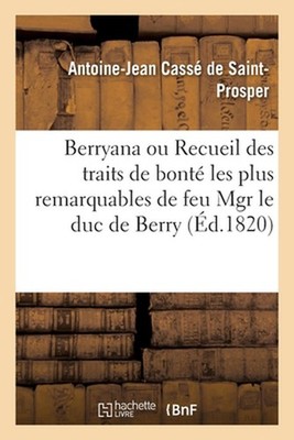 Berryana Ou Recueil Des Traits de Bont Les Plus Remarquables de Feu Mgr Le Duc d