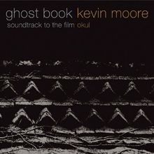 Ghost Book (Soundtrack to the Film Okul) von Kevin Moore | CD | Zustand sehr gut