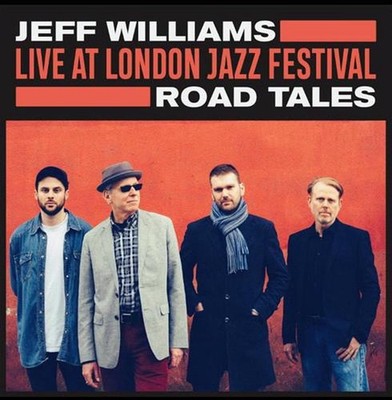 Live At London Jazz Festival: Road Tales - Jeff Williams CD