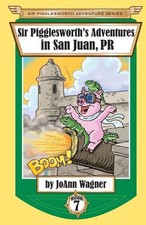 Sir Pigglesworth's Adventures in San Juan, PR by Joann Wagner (English) Paperbac