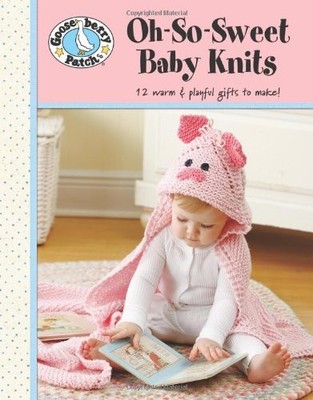 OH-SO-SWEET BABY KNITS (LEISURE ARTS #4778) (GOOSEBERRY By Gooseberry Patch NEW