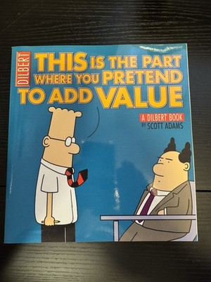 This Is the Part Where You Pretend to Add Value: A Dilbert Book (Volume 31) ...