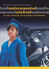 Undocumented and Unafraid : Tam Tran, Cinthya Felix, and the Immi
