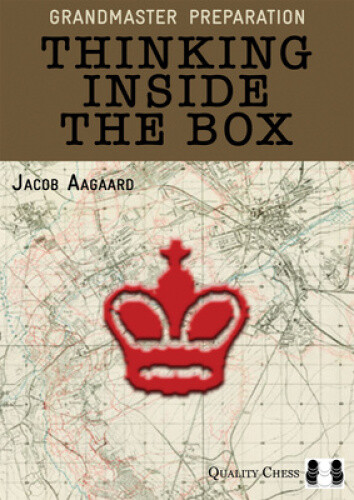 Thinking Inside the Box (Grandmaster Preparation) by Aagaard, Grandmaster Jacob