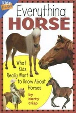 Everything Horse: What Kids Really Want to Know about Horses (Kids Faqs) - GOOD