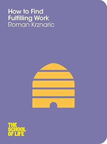 How to Find Fulfilling Work (The School of Life),Roman Krznaric, The School of