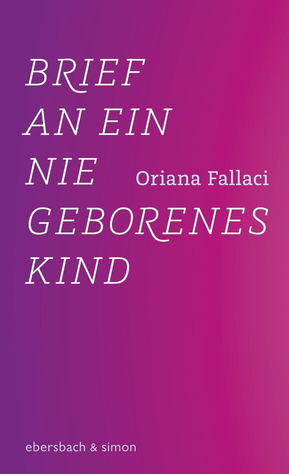 Oriana Fallaci Brief An Ein Nie Geborenes Kind