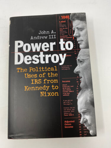 Power to Destroy : The Political Uses of the IRS from Kennedy to Nixon by John A - Picture 1 of 4