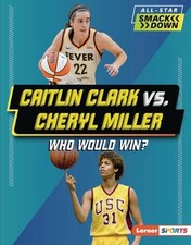 CaitlinClark vs. Cheryl Miller: Who Would Win? by Sarah Roggio Hardcover Book