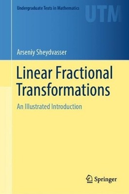 Linear Fractional Transformations: An Illustrated Introduction by Arseniy Sheydv